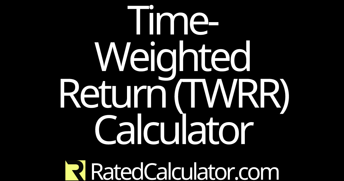 TimeWeighted Rate of Return (TWR or TWRR) Calculator Formula